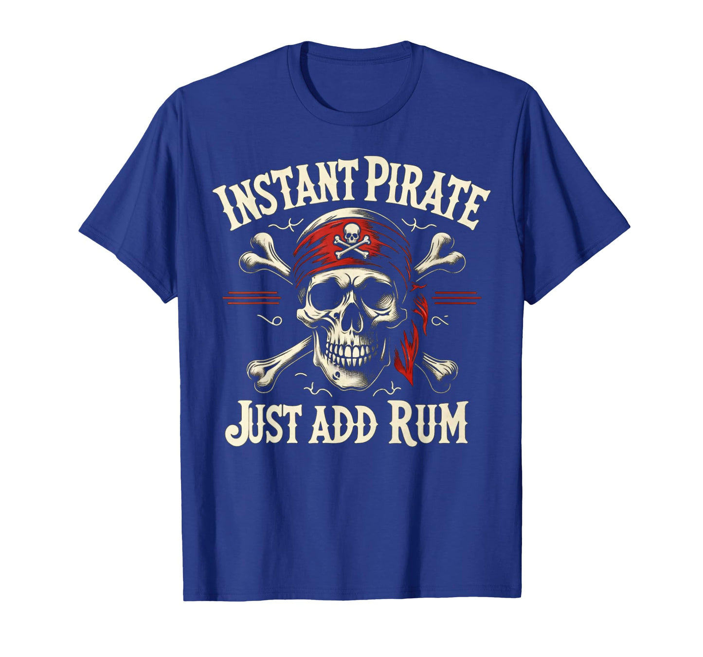 Instant Pirate Just Add Rum Funny Jolly Roger Crossbones Tee T-Shirt