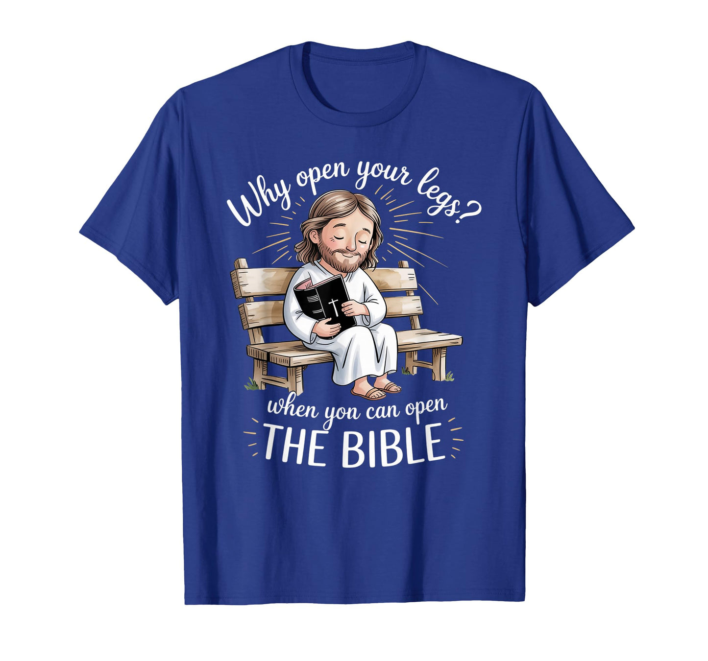 Groovy Jesus Why Open Your Legs When You Can Open The Bible T-Shirt