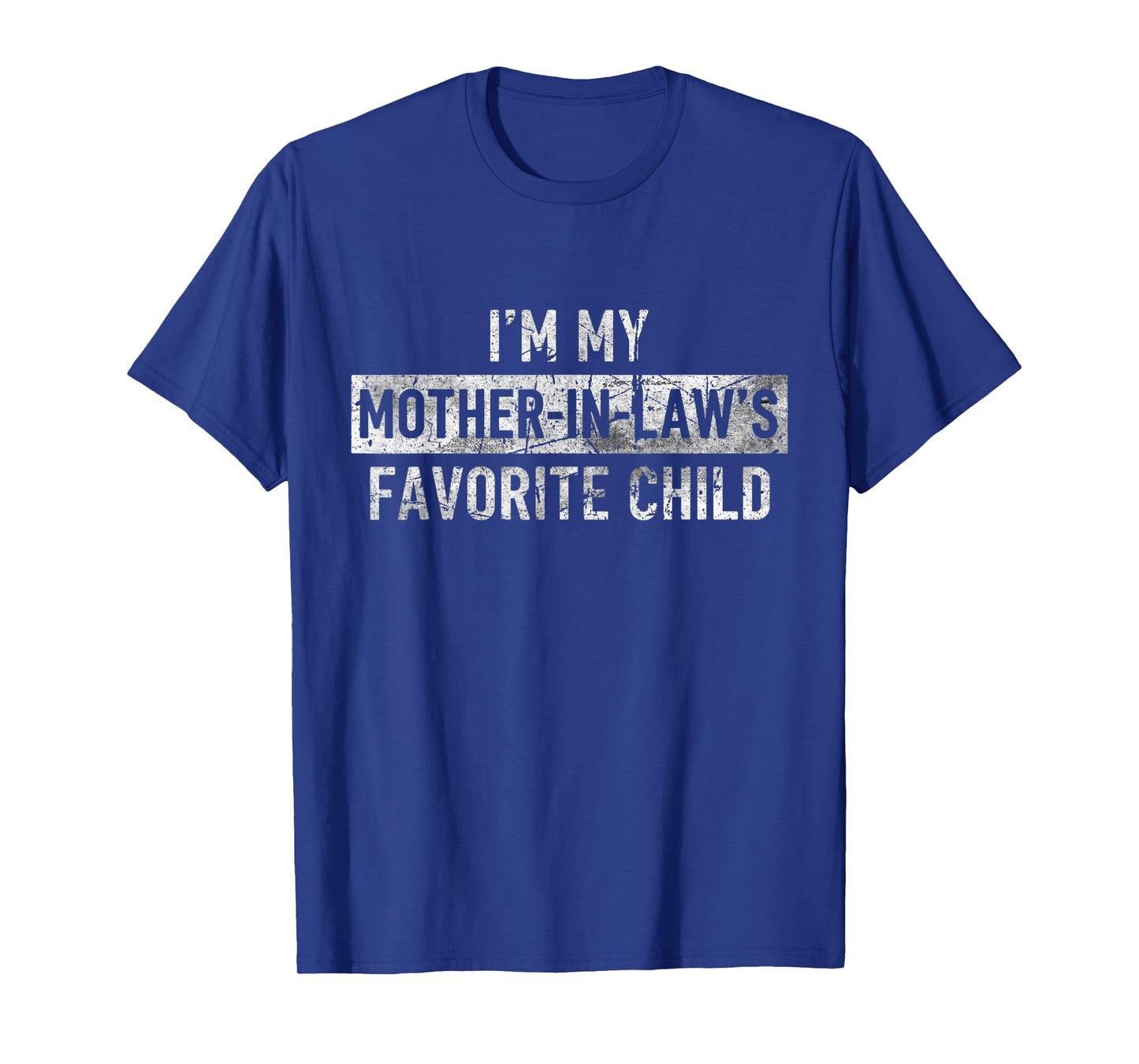 I'm My Mother in Law's Favorite Child Funny Son-in-Law T-Shirt