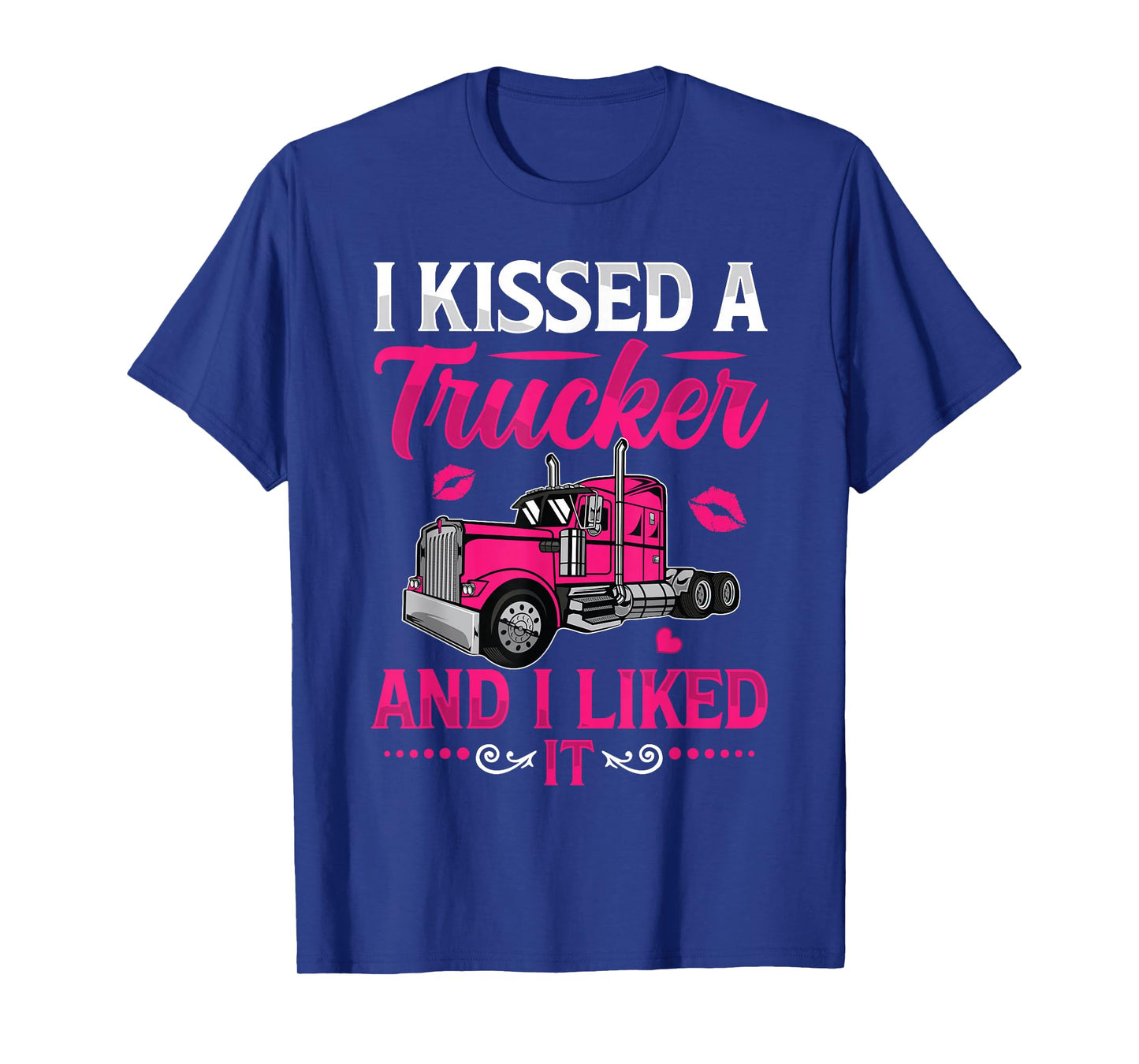 I Kissed A Trucker Funny Truck Driver Wife Girlfriend Women T-Shirt