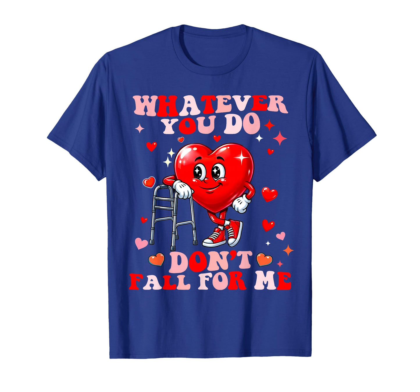 Whatever You Do Dont Fall for Me Nurse RN PCT CNA Valentine T-Shirt