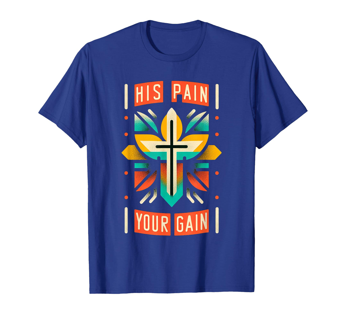 His Pain Your Gain Jesus Sacrifice Inspiration ||- T-Shirt
