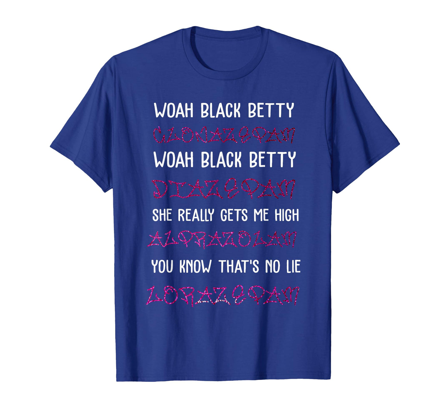 Woah Black Betty Clonazepam Woah Black Betty Diazepam T-Shirt