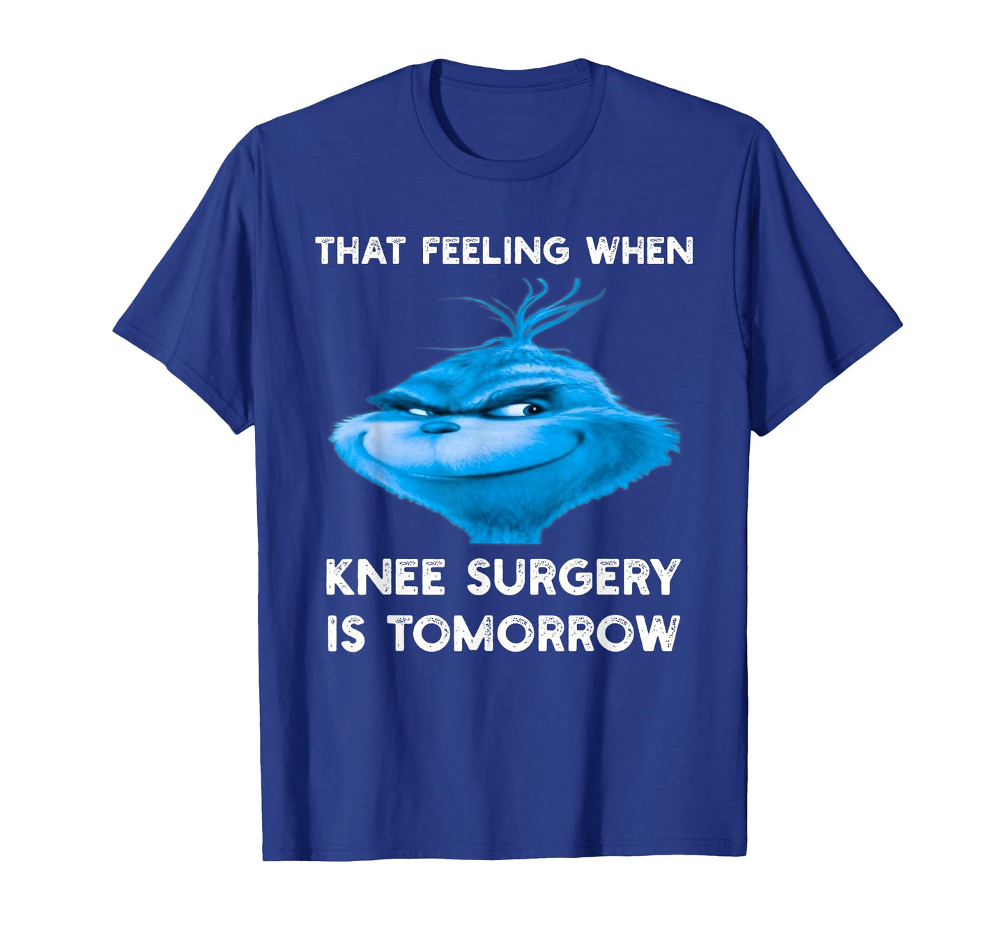 Funny That Feeling When Knee Surgery Is Tomorrow Meme T-Shirt
