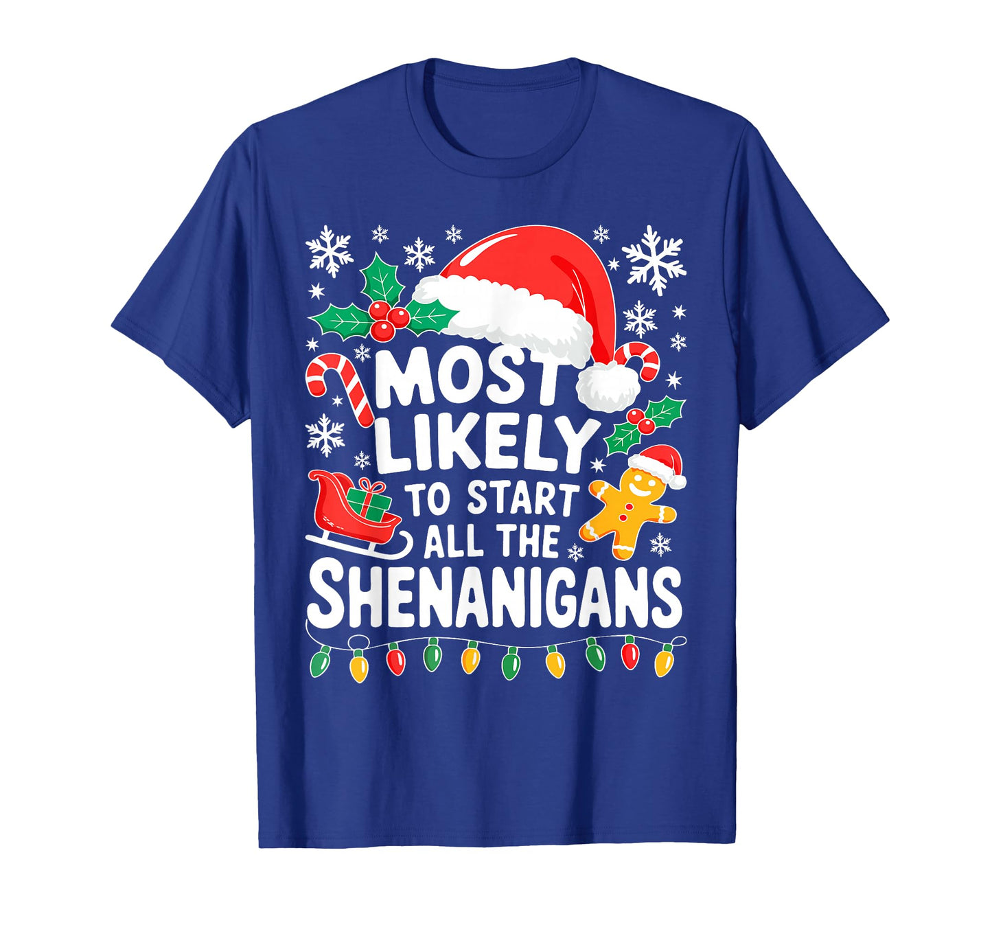 Most Likely to Start All The Shenanigans Shirt Christmas T-Shirt