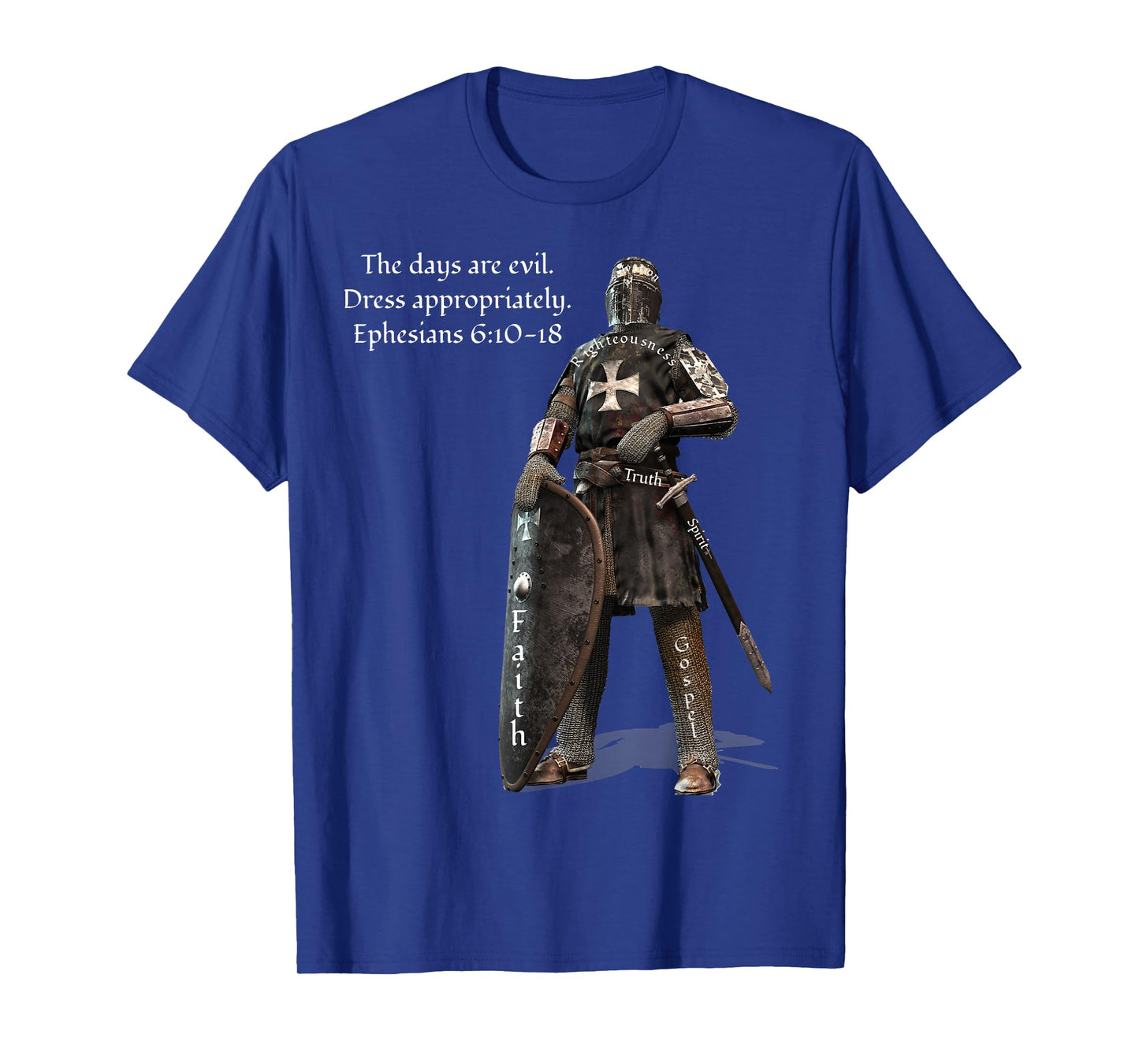 The Days Are Evil Dress Appropriately Ephesians 6:10-18 T-Shirt