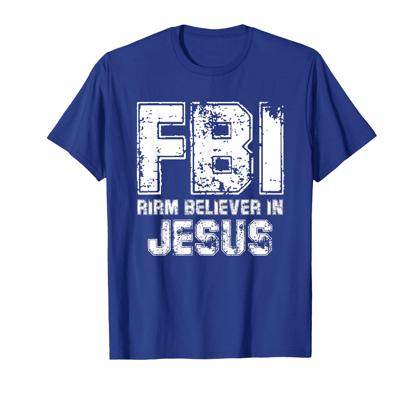 Christian Faith Humor FBI Firm Believer in Jesus T-Shirt