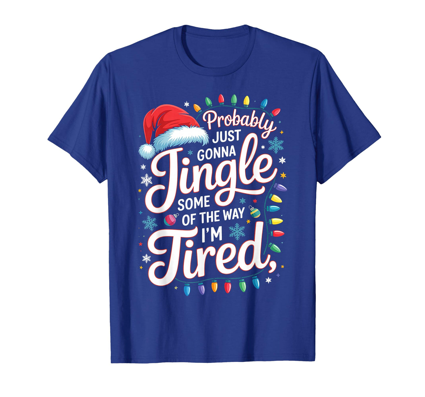 Probably Just Gonna Jingle Some of The Way I'm Tired Funny T-Shirt
