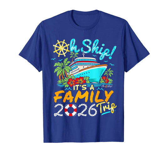 Oh Ship It's a Family Trip 2026 Matching Family 2026 Cruise T-Shirt