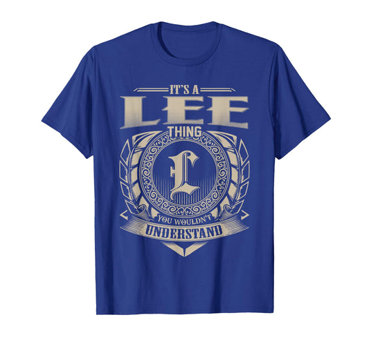 It's A LEE Thing You Wouldn't Understand Funny Name T-Shirt