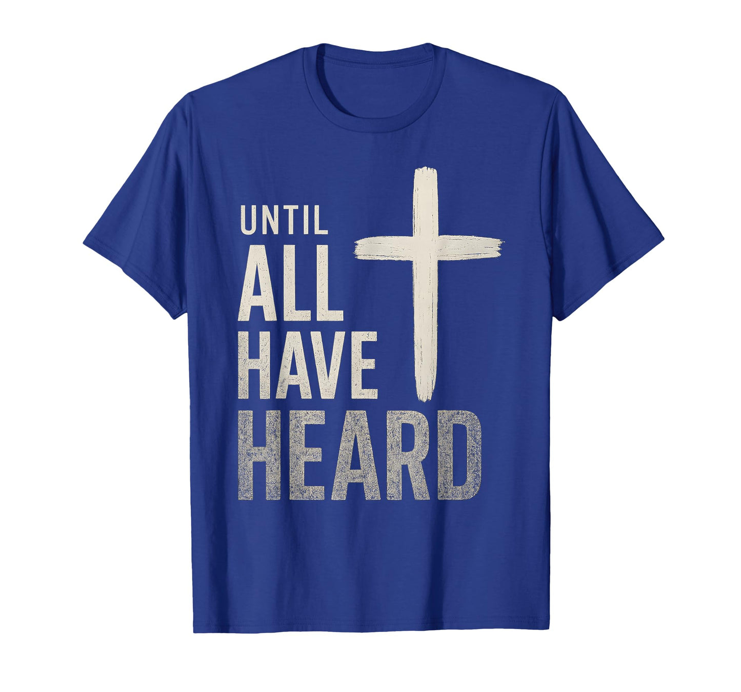 Until All Have Heard T-Shirt