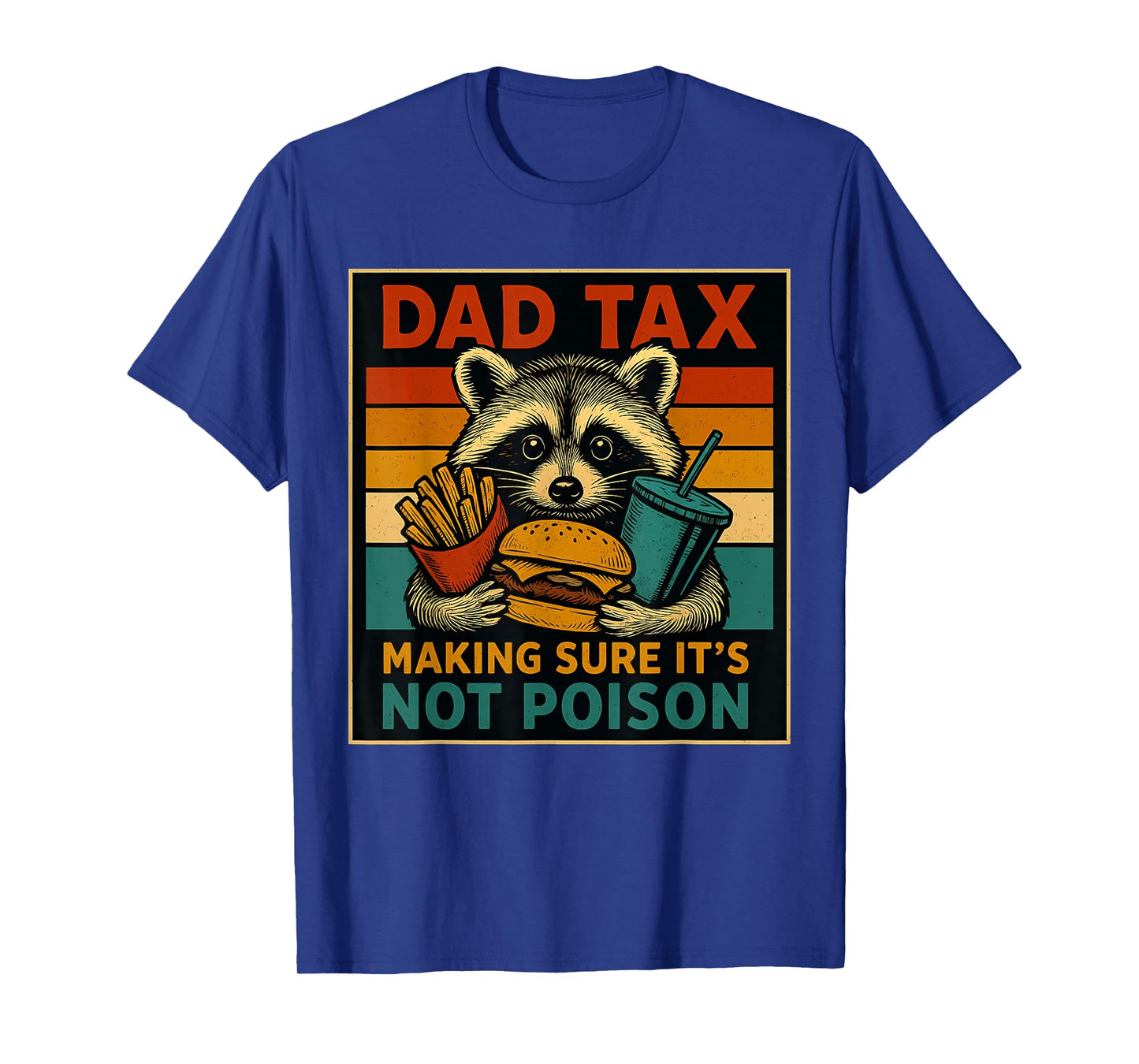 Dad Tax Making Sure It's Not Poison Funny Fathers Day T-Shirt
