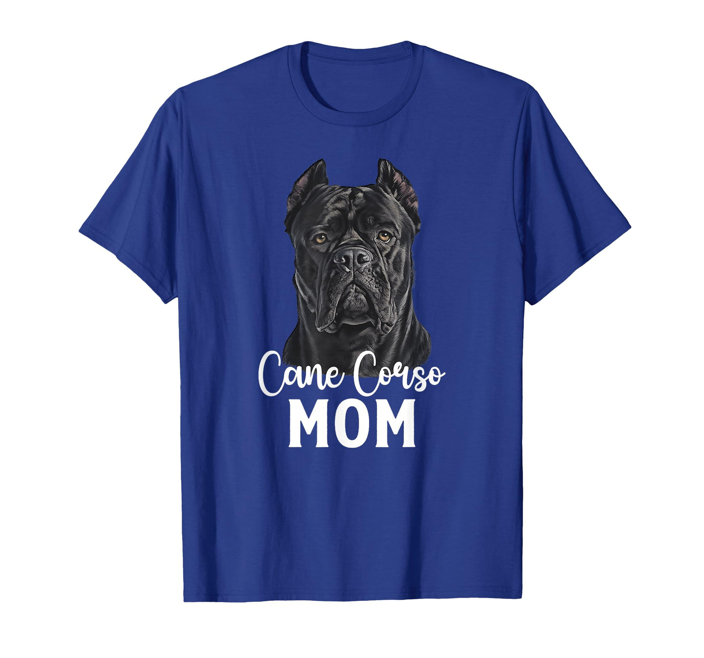 Cane Corso Mom Cane Corso Owner Cane Corso Lover T-Shirt