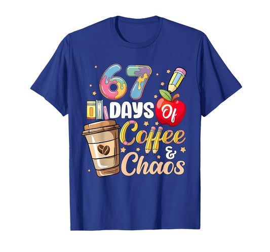 67 Days of Coffee & Chaos Funny Teacher Six Seven Meme T-Shirt