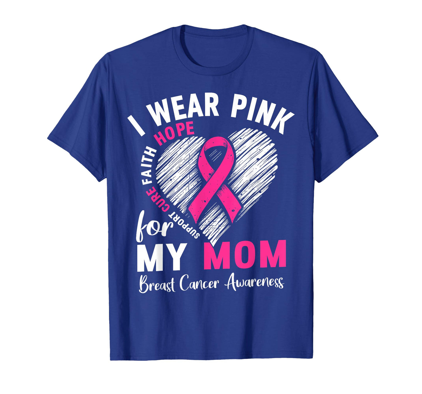 I Wear Pink for My Mom Breast Cancer Awareness Support Squad T-Shirt