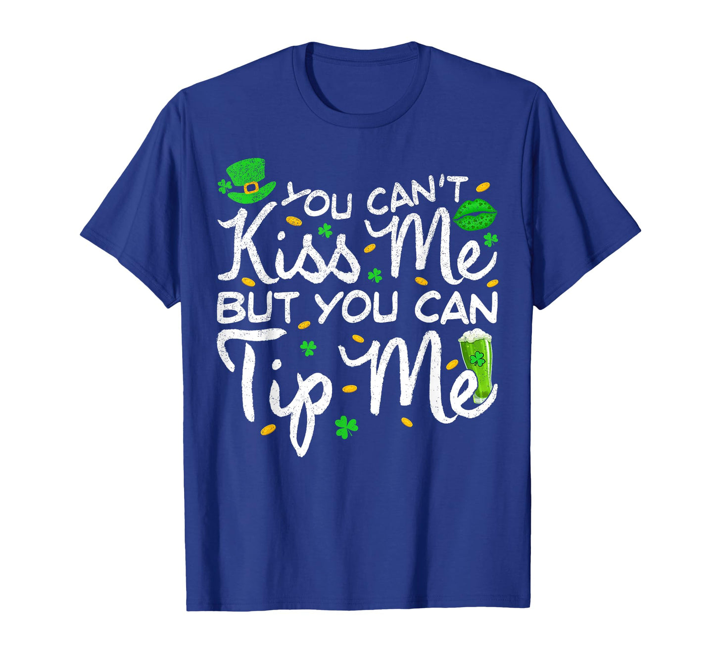 You Can't Kiss Me But Can Tip Me Waitress St Patricks Day T-Shirt