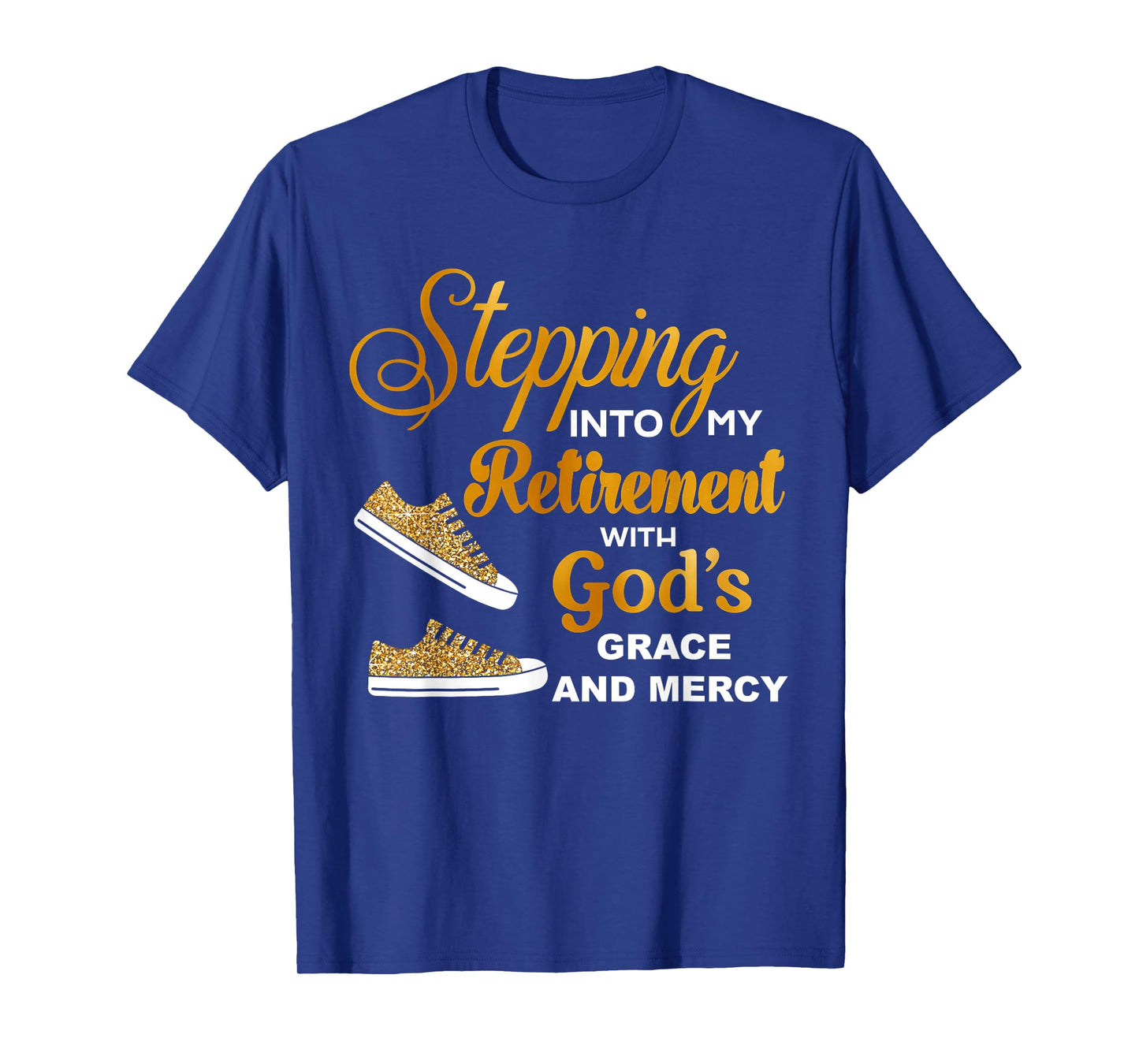 Stepping Into My Retirement With God's Grace And Mercy T-Shirt
