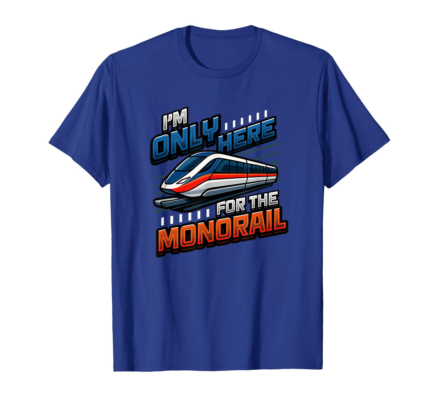 Funny Monorail Train Lover I'm Only Here for The Monorail T-Shirt