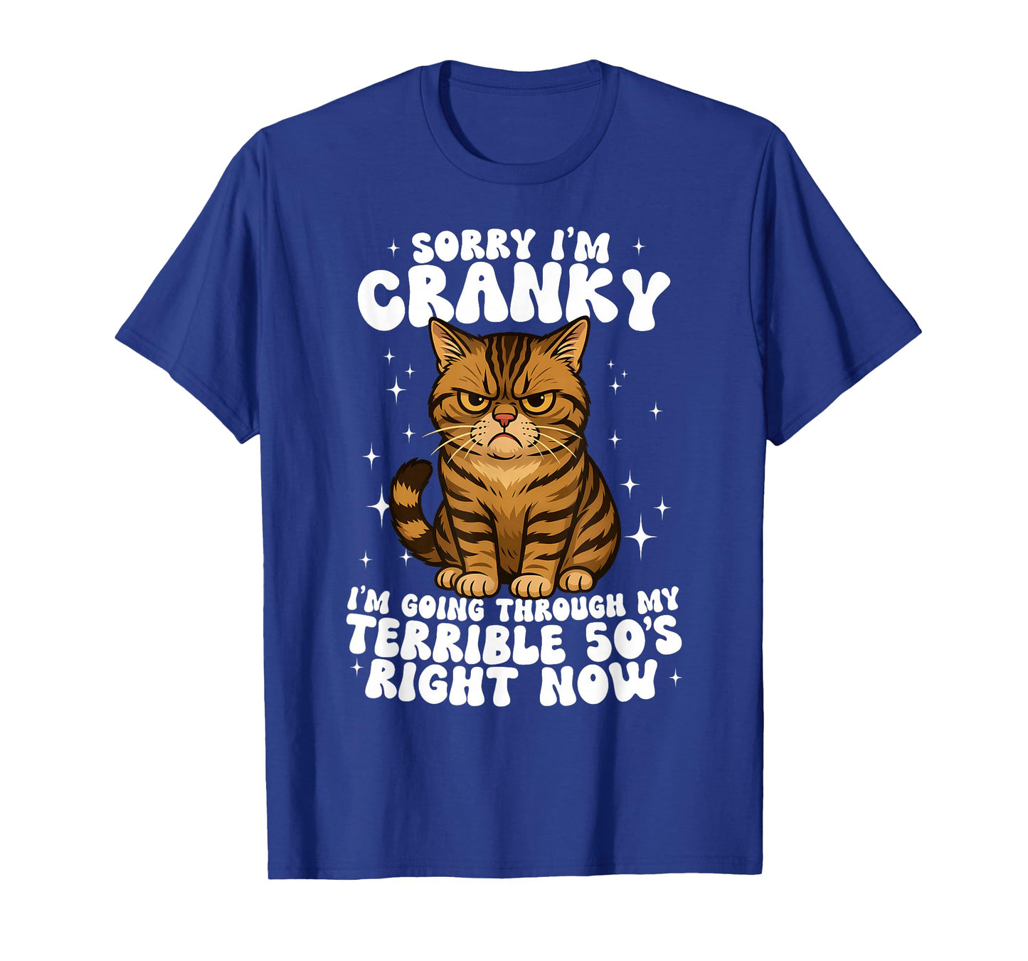 Sorry I'm Cranky I'm Going Through My Terrible 50's Cat T-Shirt