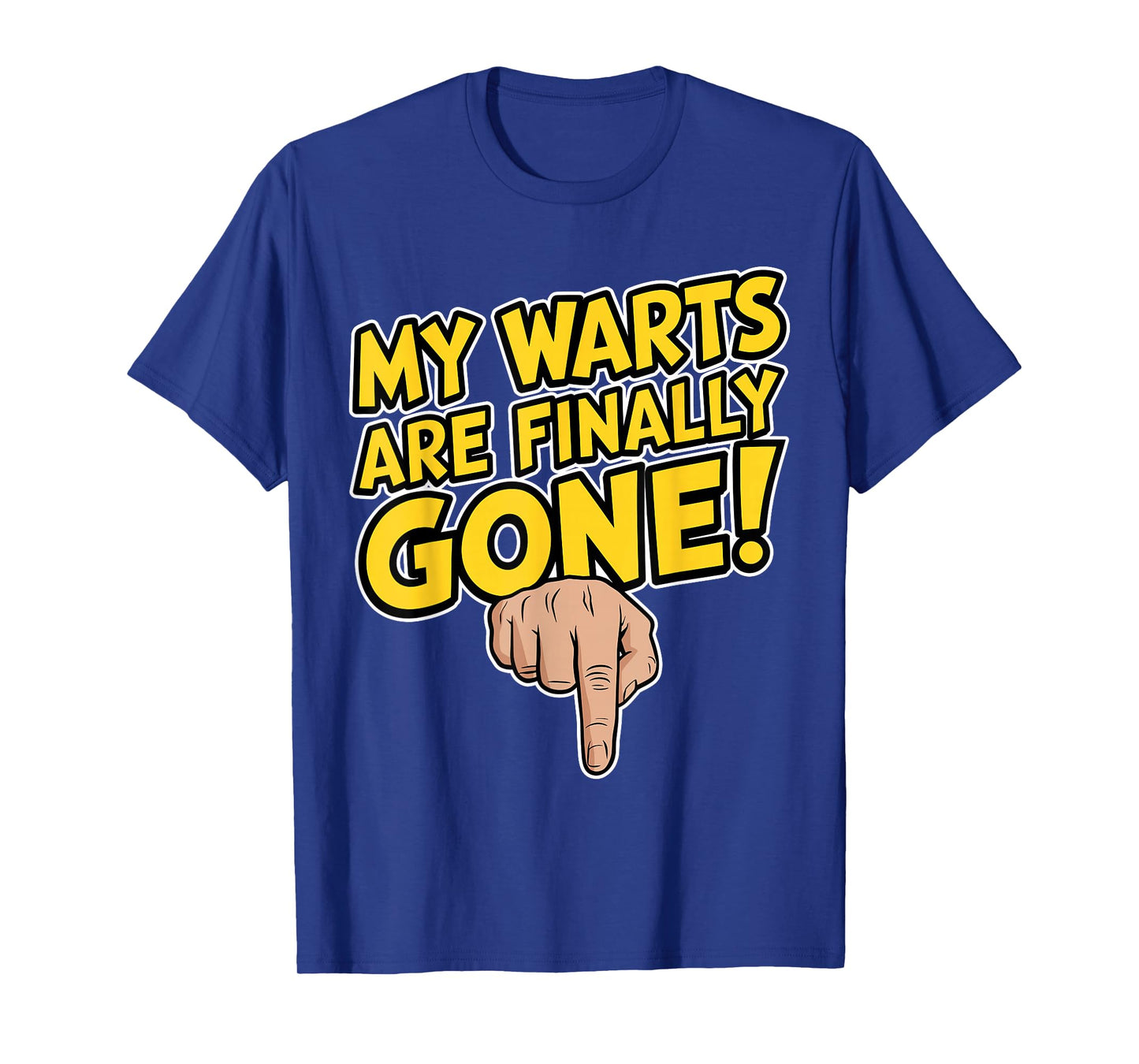 My Warts Are Finally Gone - Embarrassing and Funny Gag T-Shirt