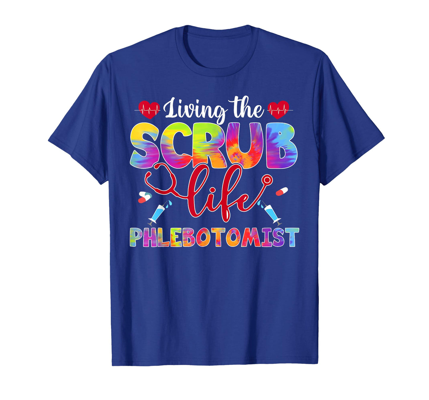 Living The Scrub Life Tie Dye Hippie Phlebotomist T-Shirt