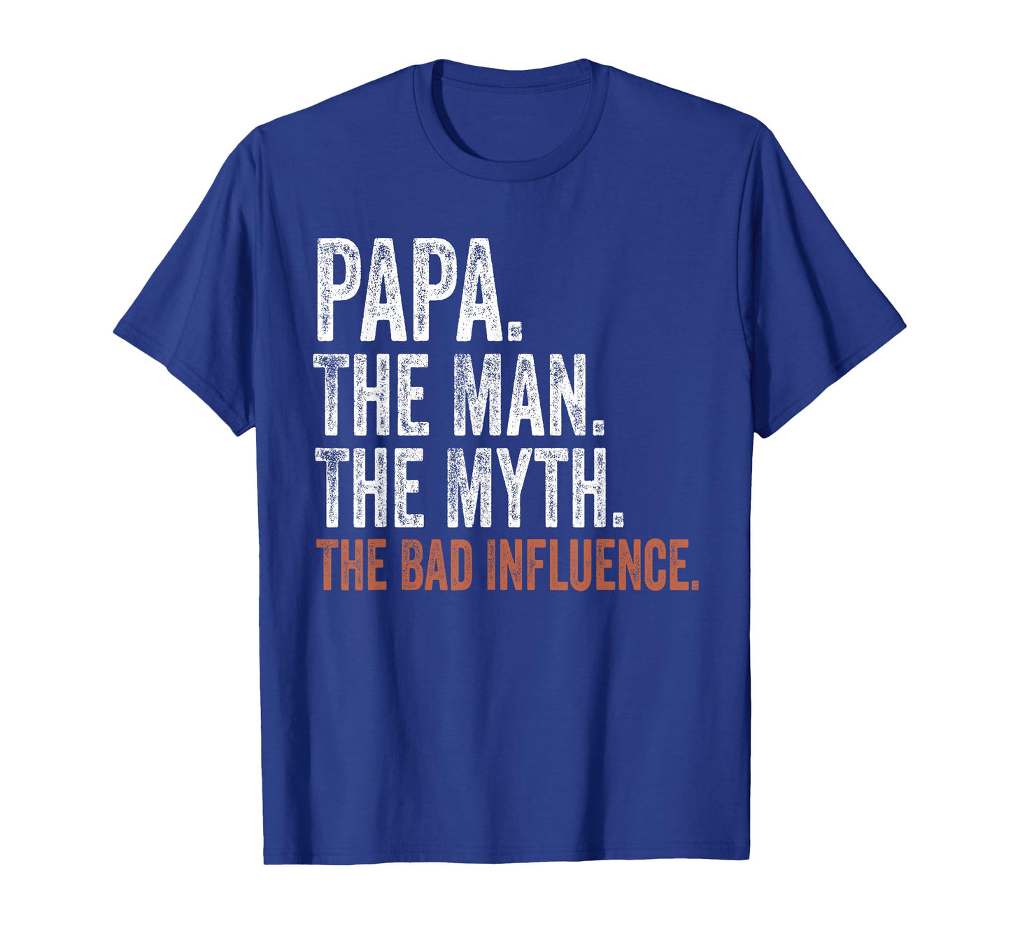 Papa The Man The Myth The Bad Influence Father's Day Papa T-Shirt