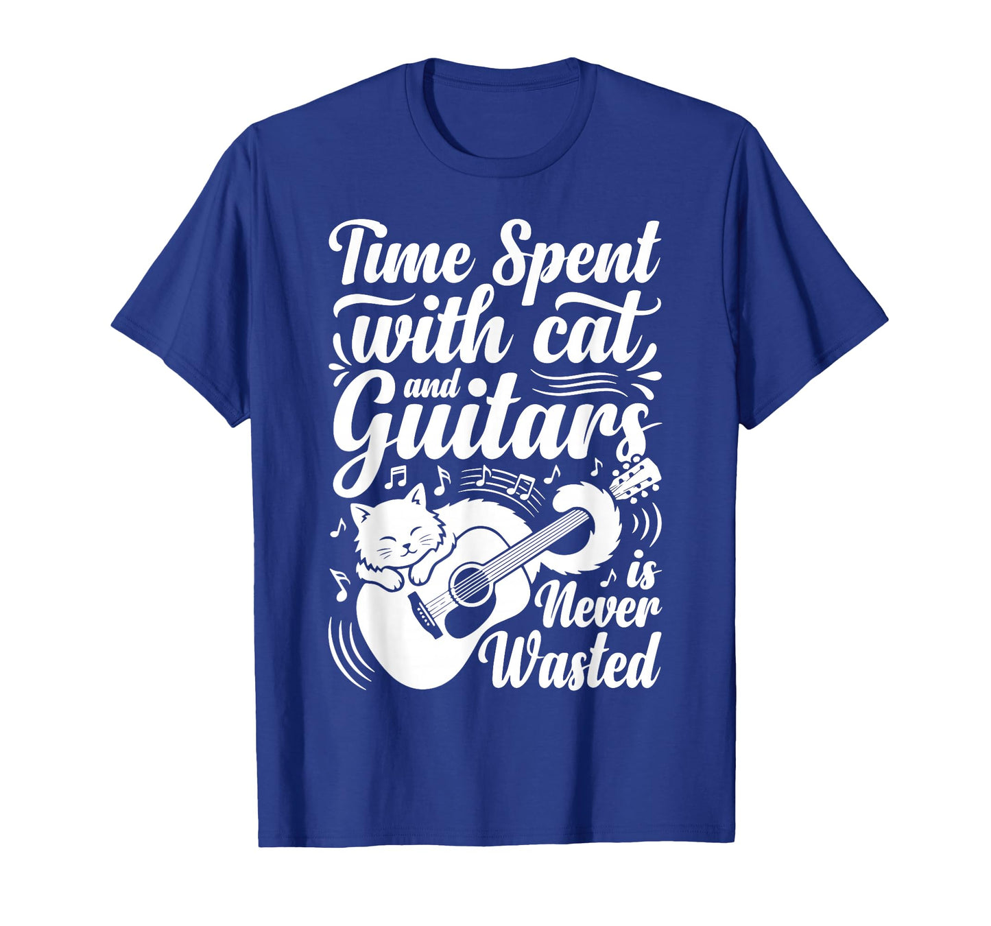 Time Spent with Cats and Guitars is Never Wasted Saying T-Shirt