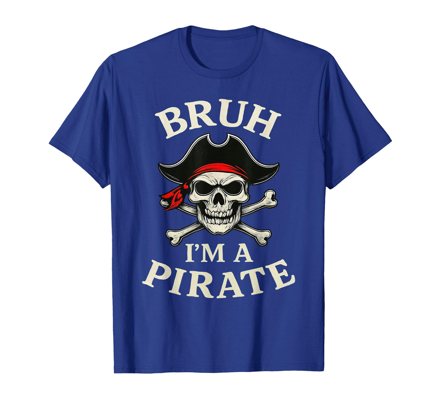 Bruh Pirate Lazy Skull Bandana Costume Pretend I'm a Pirate T-Shirt