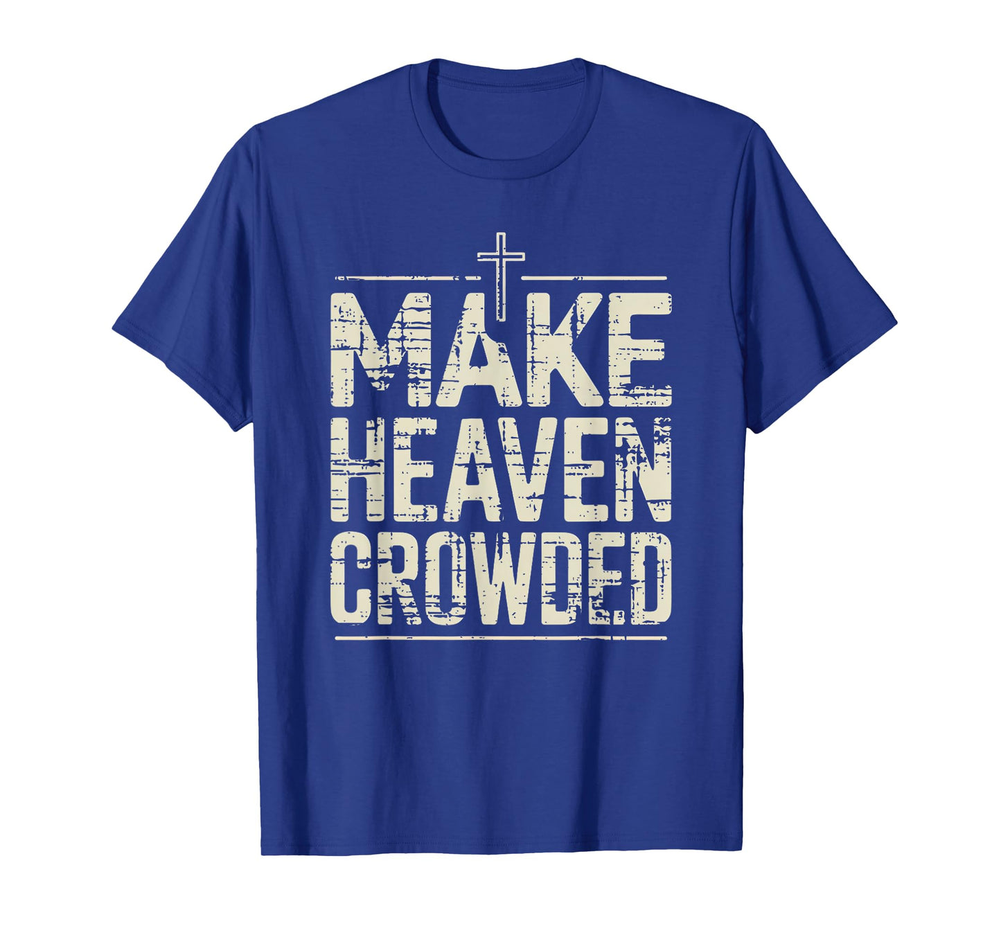 Vintage Inspired Christian Make Heaven Crowded Faith Apparel T-Shirt