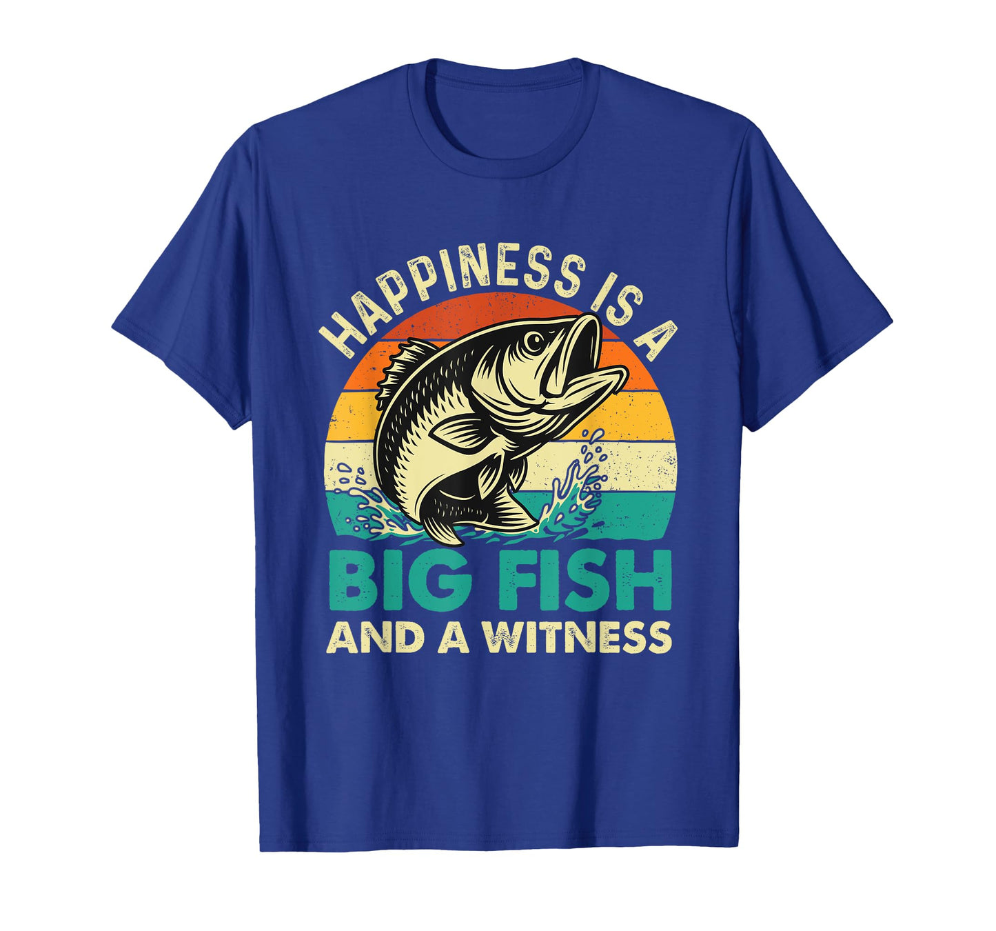 Happiness Is A Big Fish And A Witness - Fishing Fisherman T-Shirt