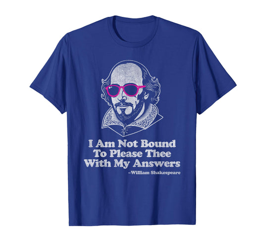 Shakespeare Quote Not Bound to Please Literature Teacher T-Shirt