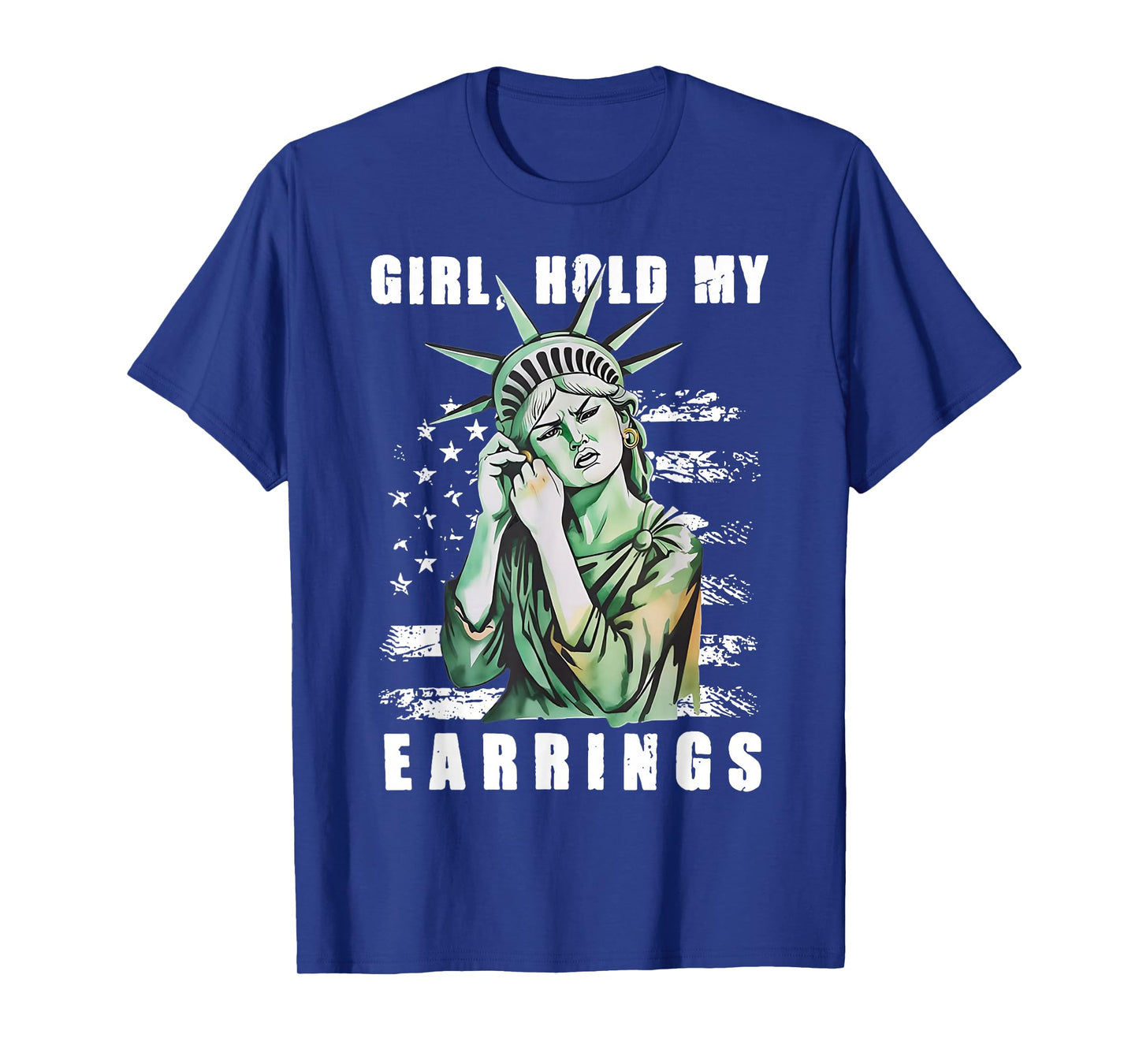 Girl Hold My Earrings - Statue of Liberty T-Shirt