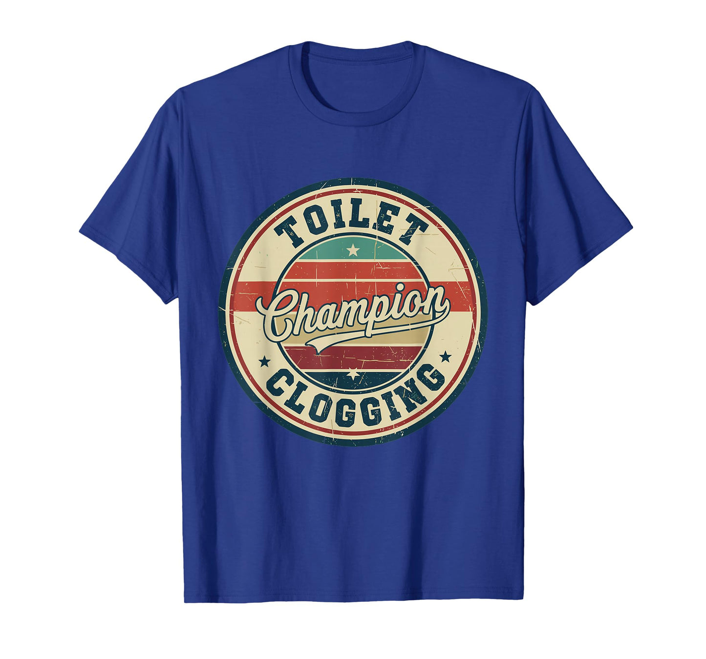 Toilet Clogging Champion Funny Plunger Vintage Humor Quote T-Shirt