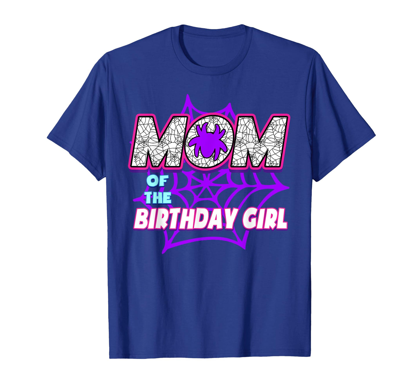 Birthday Girl Mom Of The Birthday Girl Spider Birthday Party T-Shirt