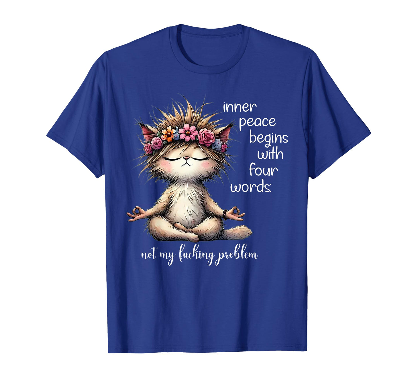 Meditating Cat Inner Peace Begins With Four Word Not My Fuck T-Shirt for Men Women