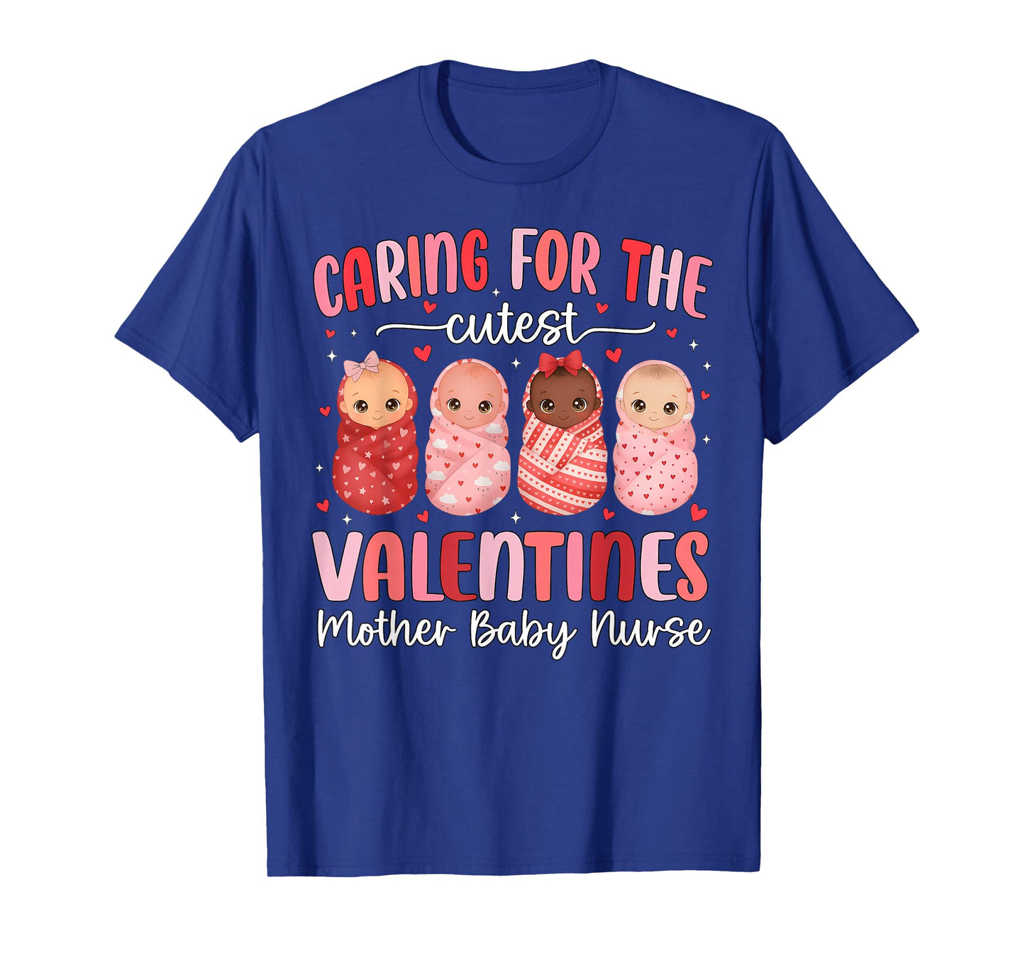 Caring for The Cutest Valentines NICU Mother Baby Nurse Cute T-Shirt