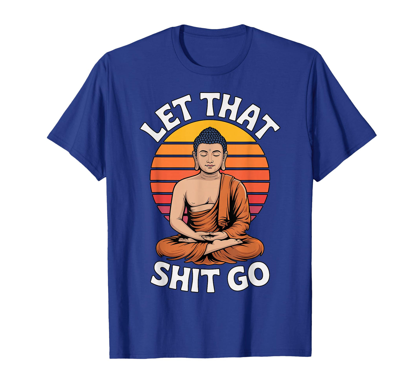 Let That Shit Go Buddha Yoga T-Shirt