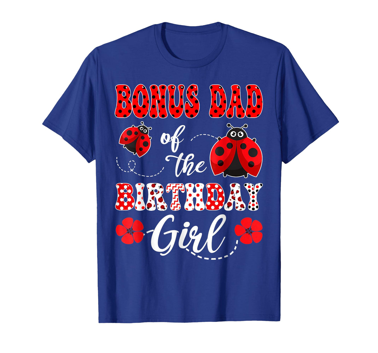 Bonus Dad Of The Birthday Girl Ladybug Birthday T-Shirt