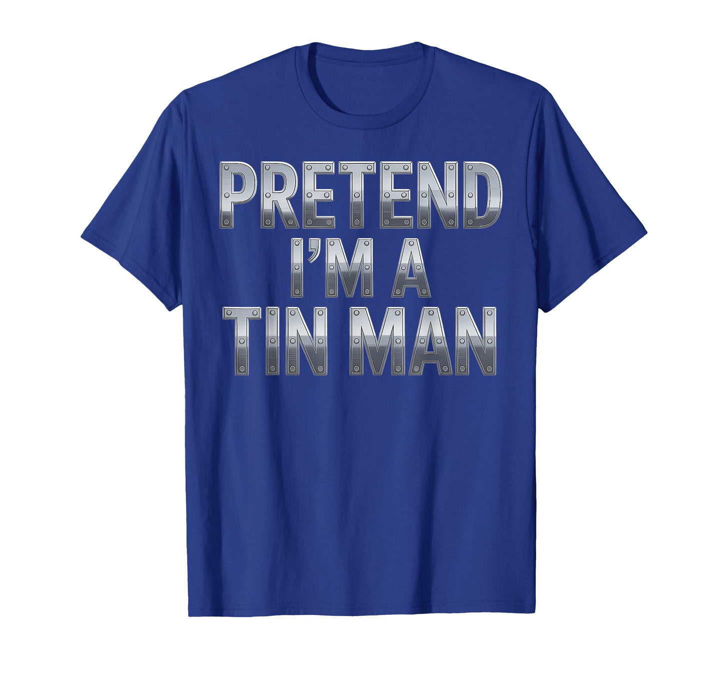 Pretend I’m a Tin Man Costume Funny Halloween Adults & Kids T-Shirt