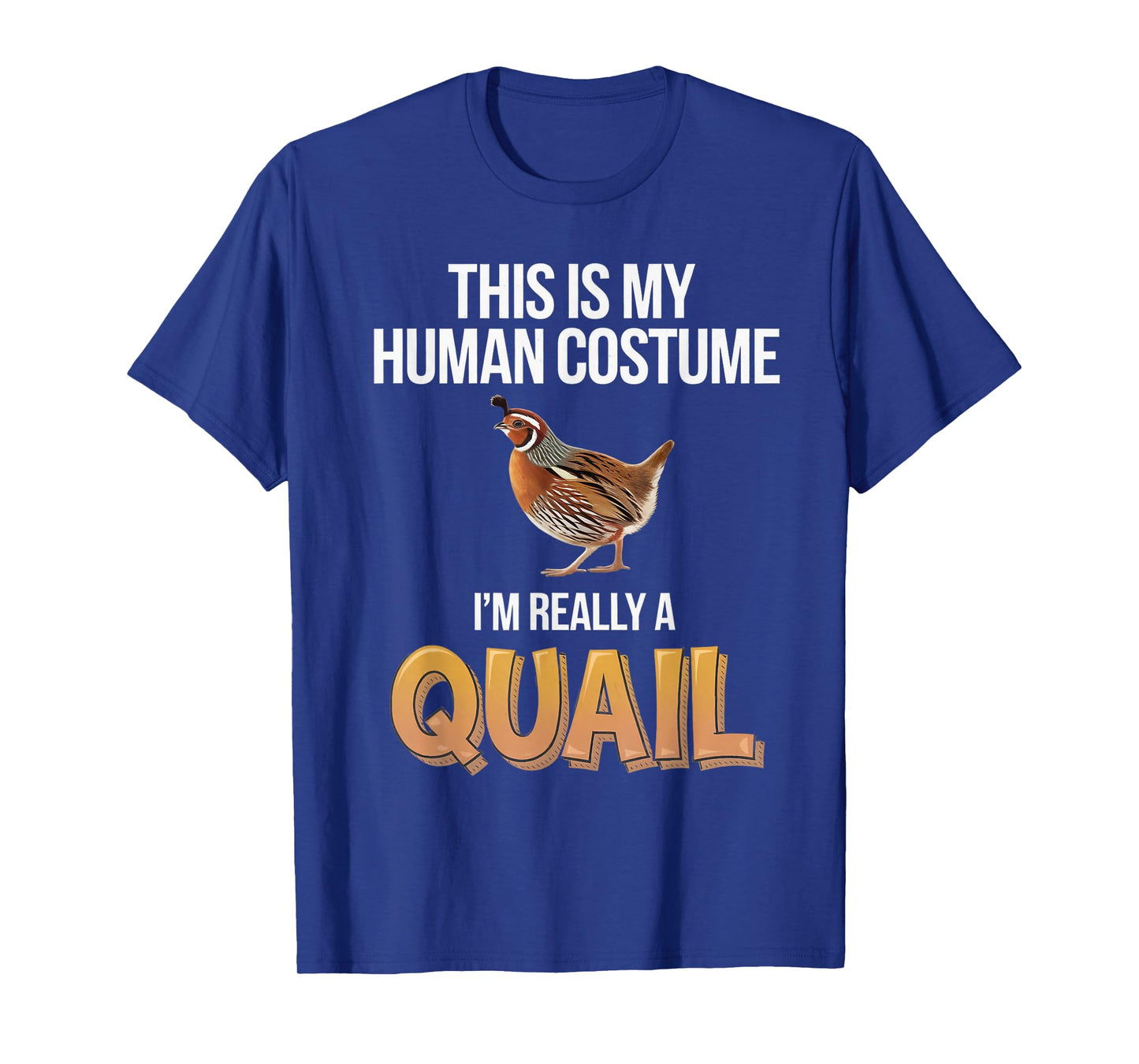 Halloween This Is My Human Costume I'm Really A Quail T-Shirt