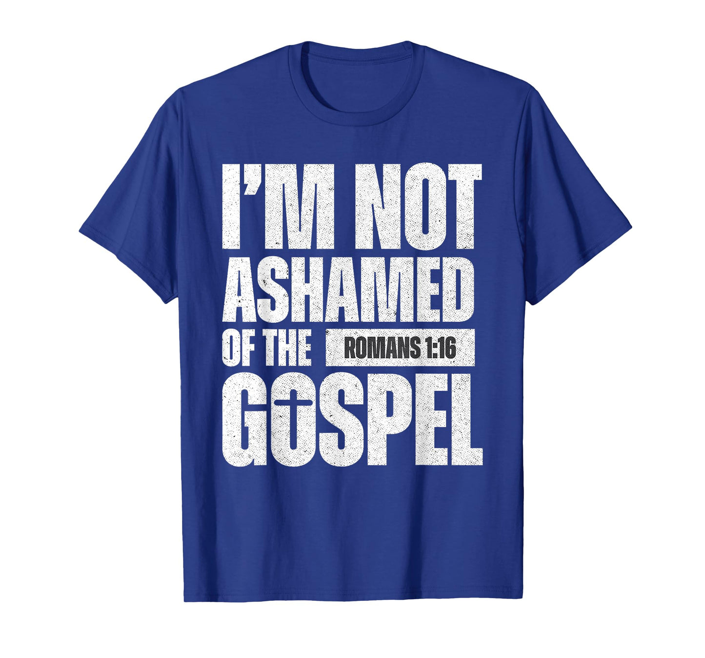 I'm not ashamed of the Gospel of Christ Jesus Romans 1:16 T-Shirt