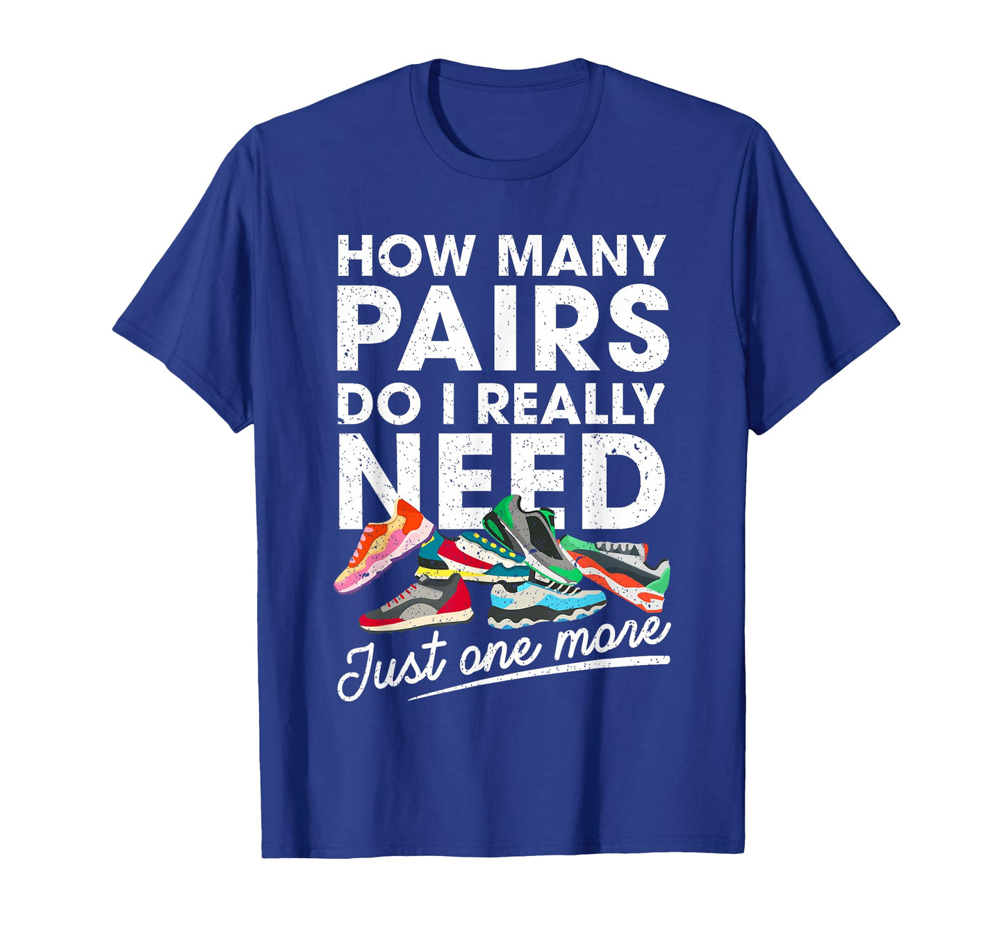 How Many Pairs Of Running Shoes Funny Runner Marathon Quote T-Shirt