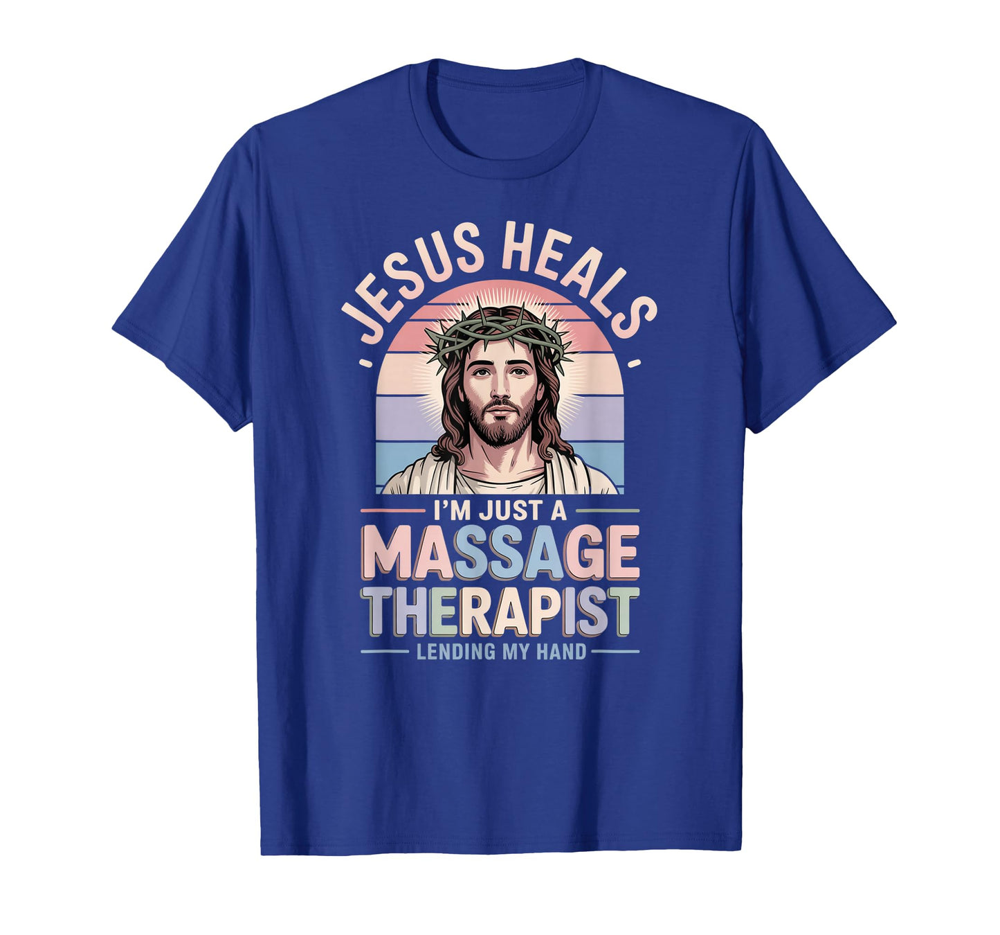 Jesus Heals I Am Just A Massage Therapist Lending My Hand T-Shirt