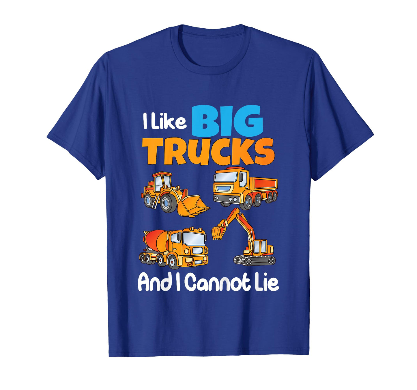 I Like Big Trucks And I Cannot Lie Kids Boys Girls Toddlers T-Shirt