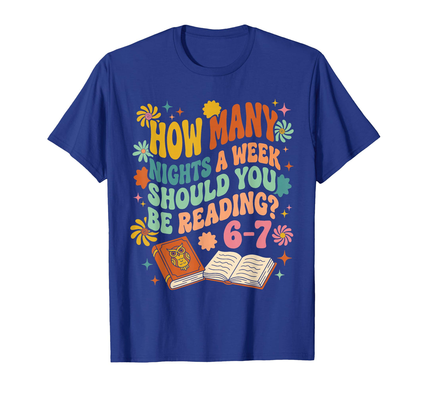 How Many Nights A Week Should You Be Reading 6-7 Classic T-Shirt