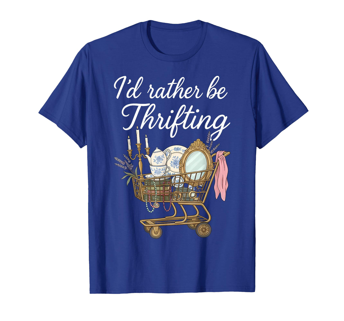 I'd Rather Be Thrifting Vintage Shopping Quote Thrift Lover T-Shirt