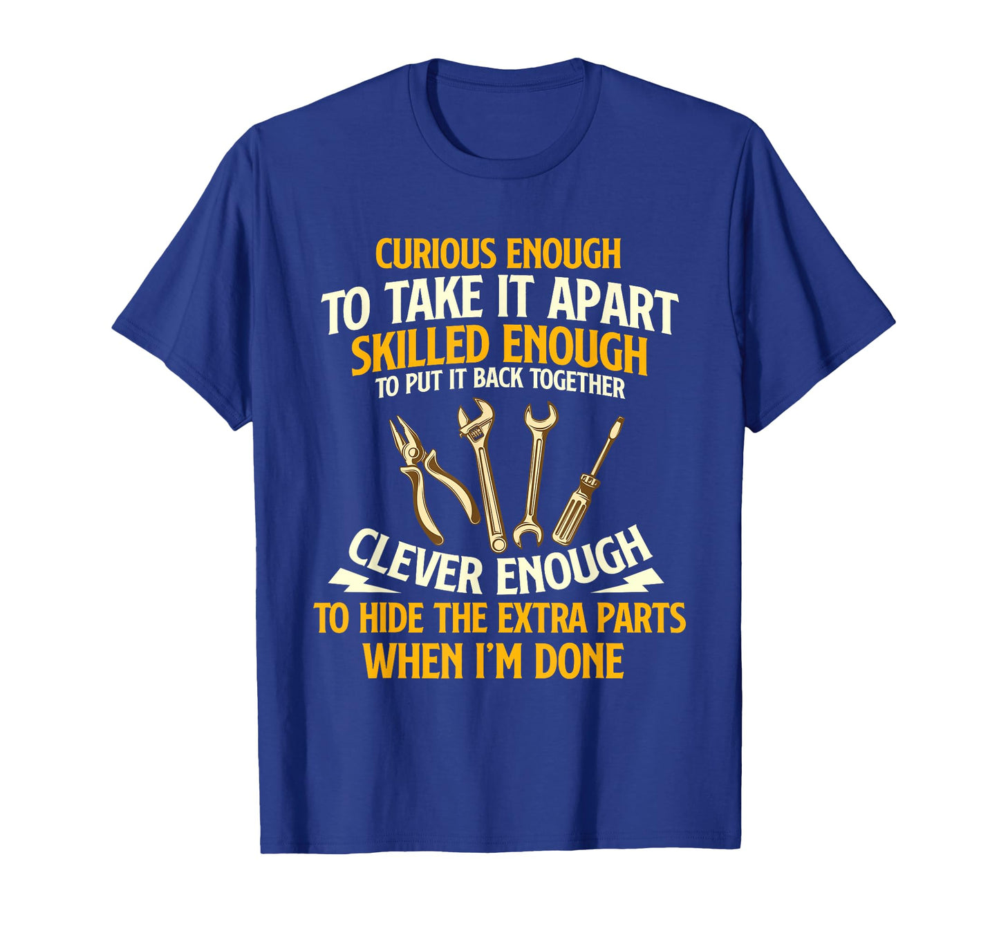 Curious Enough To Take It Apart - Car Guy Auto Mechanic T-Shirt