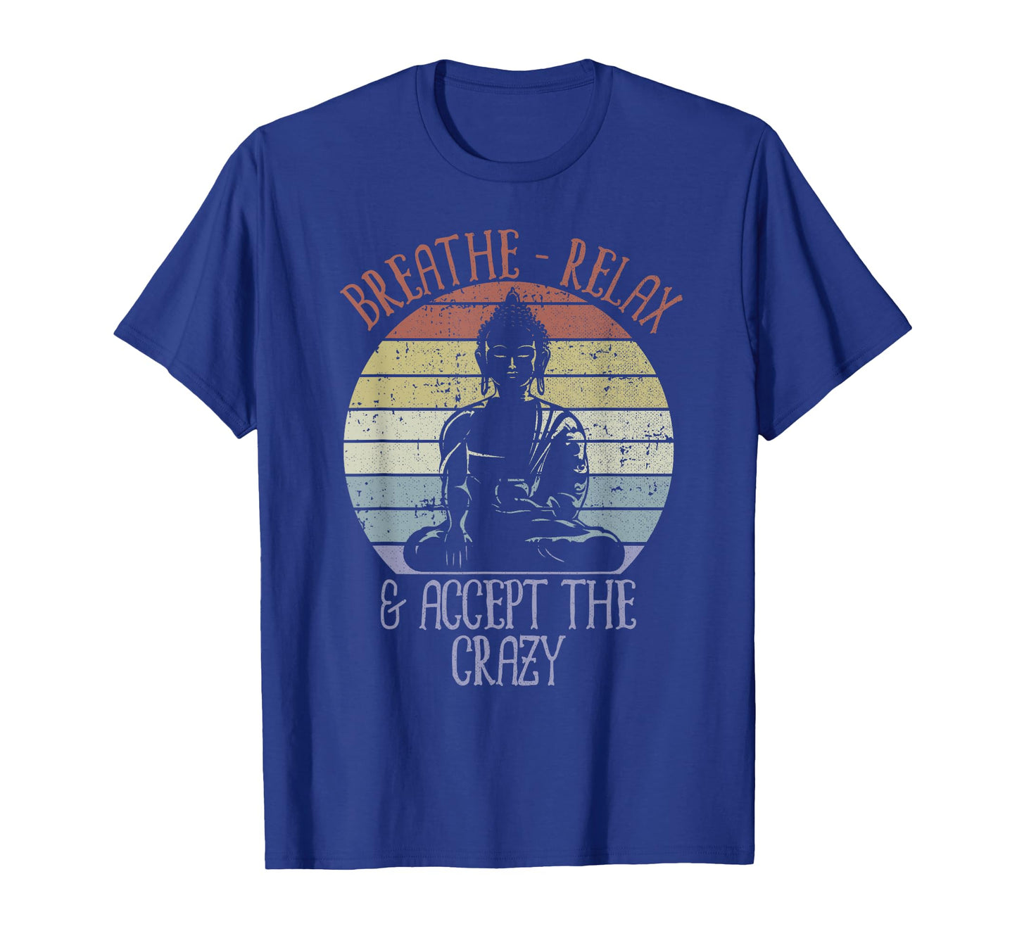 Breathe Relax and Accept the Crazy Shirt Yoga T-Shirt