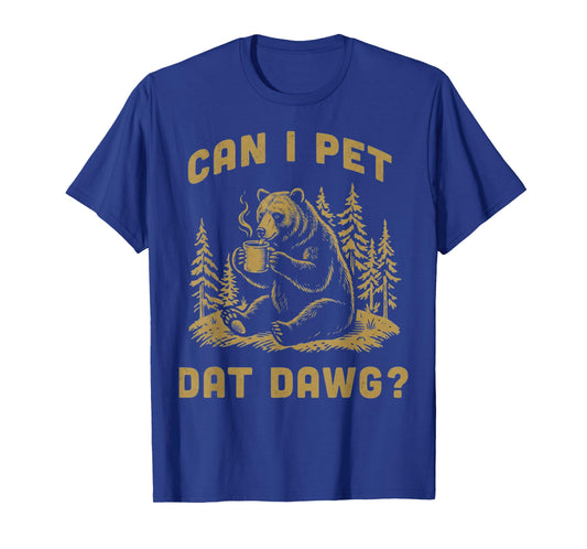 Can I Pet Dat Dawg Hiker Animal Lover Funny Bear Meme T-Shirt