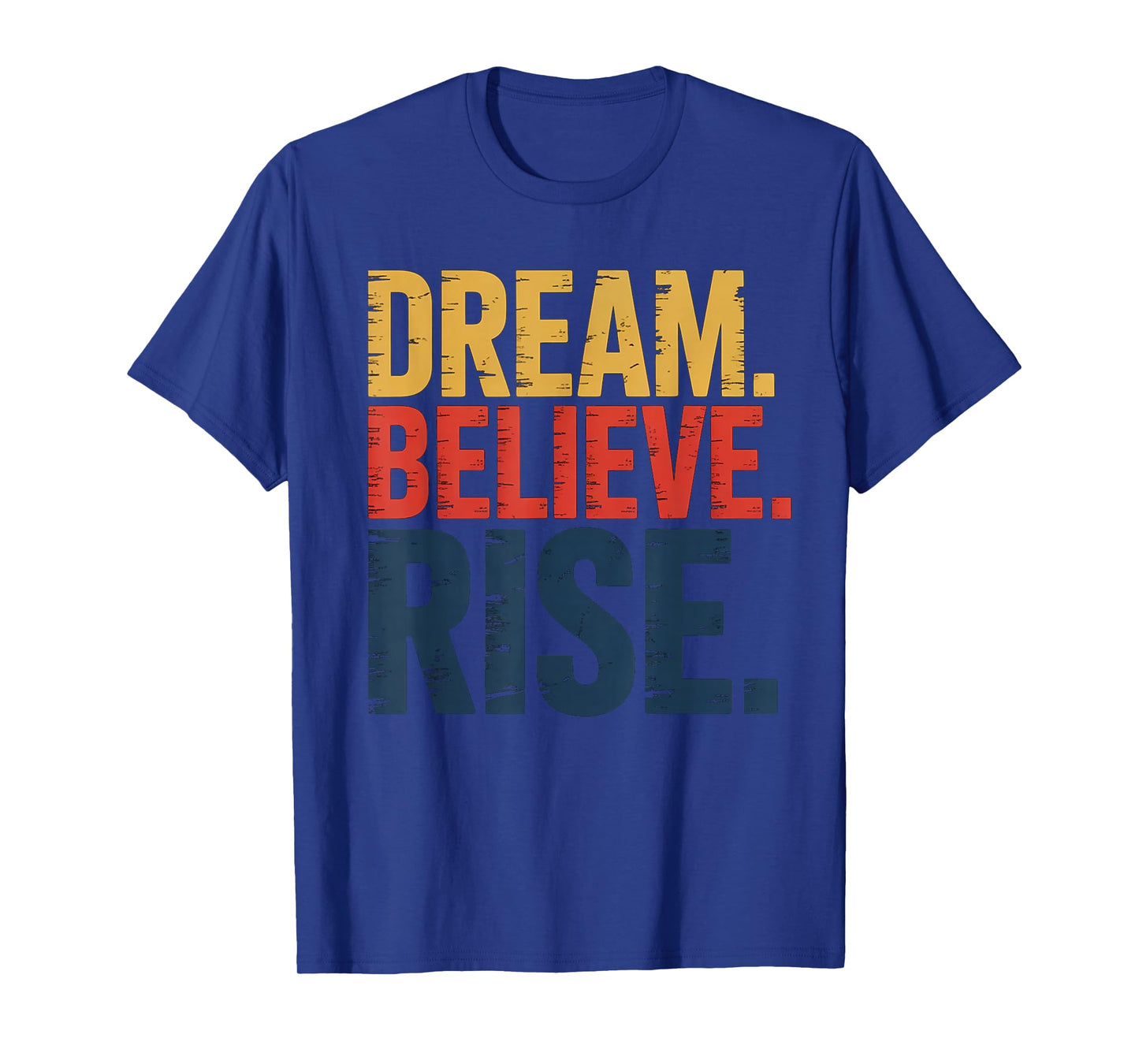 Dream Believe Rise MLK Inspiration Quote T-Shirt